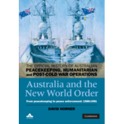 Australia and the New World Order: From Peacekeeping to Peace Enforcement: 1988–1991
