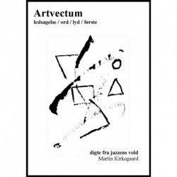 Artvectum - ledsagelse, ord, lyd, første: digte fra jazzens vold