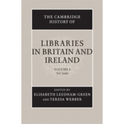 The Cambridge History of Libraries in Britain and Ireland: Volume 1, To 1640