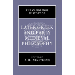 The Cambridge History of Later Greek and Early Medieval Philosophy