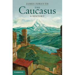 The Caucasus: A History