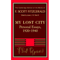 Fitzgerald: My Lost City: Personal Essays, 1920–1940