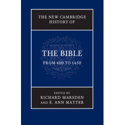 The New Cambridge History of the Bible: Volume 2, From 600 to 1450
