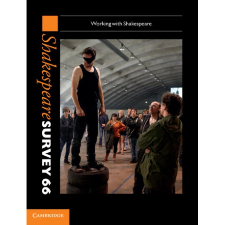 Shakespeare Survey: Volume 66, Working with Shakespeare: Working with Shakespeare