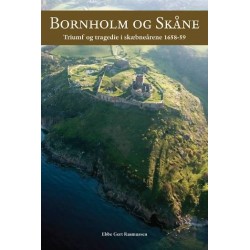 Bornholm og Skåne: Triumf og tragedie i skæbneårene 1658-59