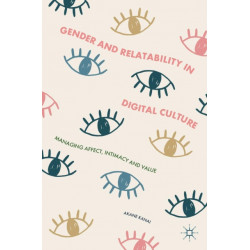 Gender and Relatability in Digital Culture: Managing Affect, Intimacy and Value