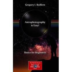 Astrophotography is Easy!: Basics for Beginners