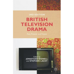 British Television Drama: Past, Present and Future