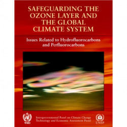 Safeguarding the Ozone Layer and the Global Climate System: Special Report of the Intergovernmental Panel on Climate Change