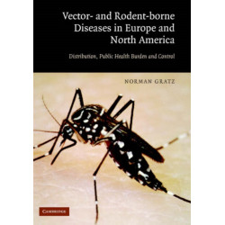 Vector- and Rodent-Borne Diseases in Europe and North America: Distribution, Public Health Burden, and Control