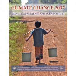Climate Change 2007 - Impacts, Adaptation and Vulnerability: Working Group II contribution to the Fourth Assessment Report of the IPCC