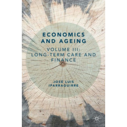 Economics and Ageing: Volume III: Long-term Care and Finance