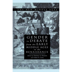 Gender in Debate From the Early Middle Ages to the Renaissance