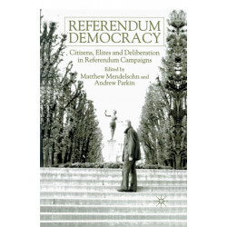 Referendum Democracy: Citizens, Elites and Deliberation in Referendum Campaigns