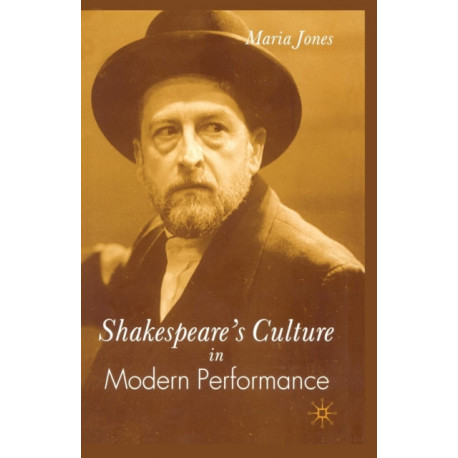 Shakespeare’s Culture in Modern Performance