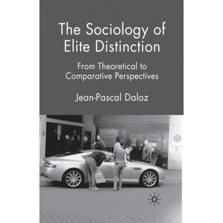 The Sociology of Elite Distinction: From Theoretical to Comparative Perspectives