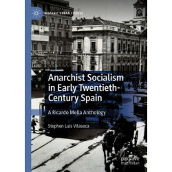 Anarchist Socialism in Early Twentieth-Century Spain: A Ricardo Mella Anthology