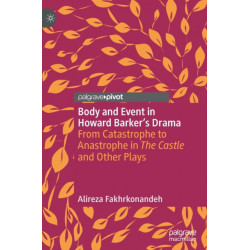 Body and Event in Howard Barker's Drama: From Catastrophe to Anastrophe in The Castle and Other Plays