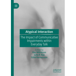 Atypical Interaction: The Impact of Communicative Impairments within Everyday Talk
