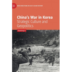 China’s War in Korea: Strategic Culture and Geopolitics