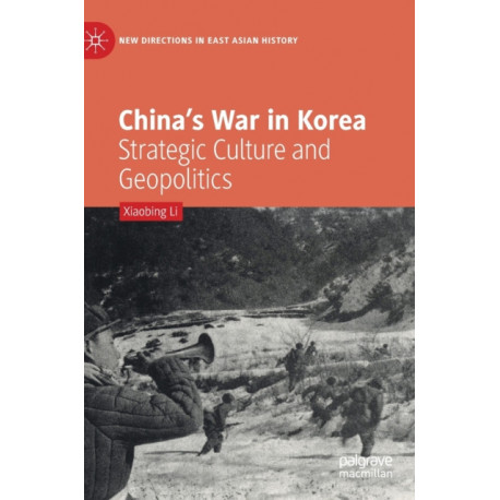 China’s War in Korea: Strategic Culture and Geopolitics