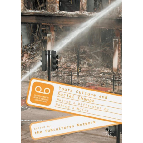 Youth Culture and Social Change: Making a Difference by Making a Noise