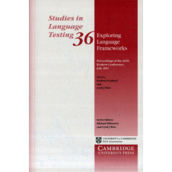 Exploring Language Frameworks: Proceedings of the ALTE Krakow Conference, July 2011