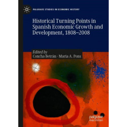 Historical Turning Points in Spanish Economic Growth and Development, 1808–2008