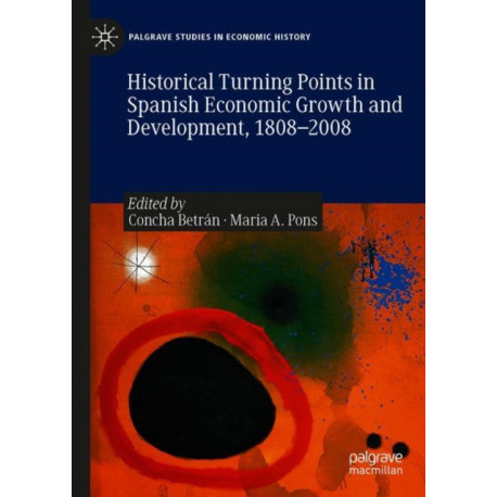 Historical Turning Points in Spanish Economic Growth and Development, 1808–2008