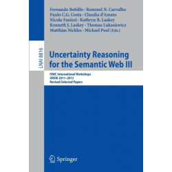 Uncertainty Reasoning for the Semantic Web III: ISWC International Workshops, URSW 2011-2013, Revised Selected Papers
