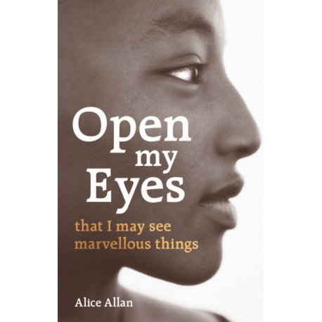 Open My Eyes, That I May See Marvellous Things