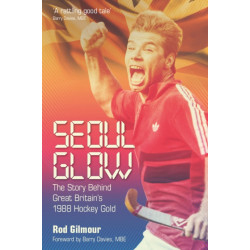 Seoul Glow: The Story Behind Britain's 1988 Olympic Hockey Gold