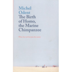 The Birth of Homo, the Marine Chimpanzee: When the tool becomes the master