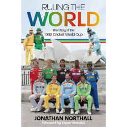 Ruling the World: The Story of the 1992 Cricket World Cup
