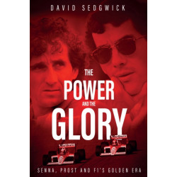 The Power and The Glory: Senna, Prost and F1's Golden Era