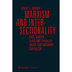 Marxism and Intersectionality – Race, Gender, Class and Sexuality under Contemporary Capitalism: Race, Gender, Class and Sexuality under Contemporary Capitalism