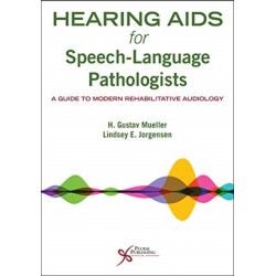 Hearing Aids for Speech-Language Pathologists: A Guide to Modern Rehabilitative Audiology