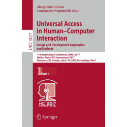 Universal Access in Human–Computer Interaction. Design and Development Approaches and Methods: 11th International Conference, UAHCI 2017, Held as Part of HCI International 2017, Vancouver, BC, Canada, July 9–14, 2017, Proceedings, Part I