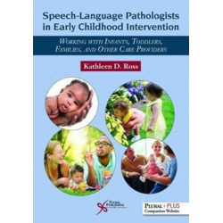 Speech-Language Pathologists in Early Childhood Intervention: Working with Infants, Toddlers, Families, and Other Care Providers