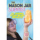 The Mason Jar Scientist: 30 Jarring STEAM-Based Projects