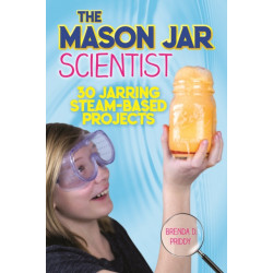 The Mason Jar Scientist: 30 Jarring STEAM-Based Projects