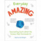 Everyday Amazing: Fascinating Facts about the Science That Surrounds Us