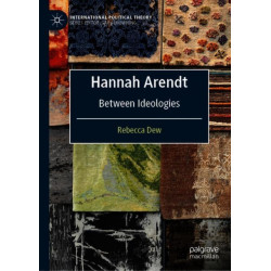 Hannah Arendt: Between Ideologies