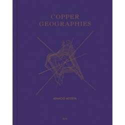 Copper Geographies: Ignacio Acosta