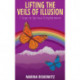 Lifting the Veils of Illusion: 7 Steps Towards Spiritual Enlightenment
