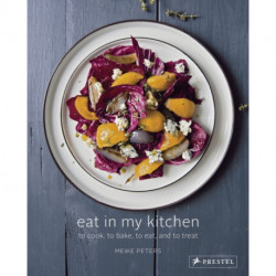 Eat in My Kitchen: To Cook, to Bake, to Eat, and to Treat