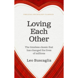 Loving Each Other: The timeless classic that has changed the lives of millions