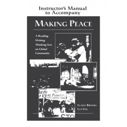 Making Peace Instructor's Manual: A Reading/Writing/Thinking Text on Global Community