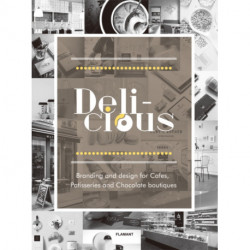 Delicious: Branding And Design For Cafes, Patisseries And Chocolate Boutiques