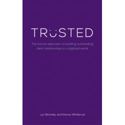 Trusted: The human approach to building outstanding client relationships in a digitised world